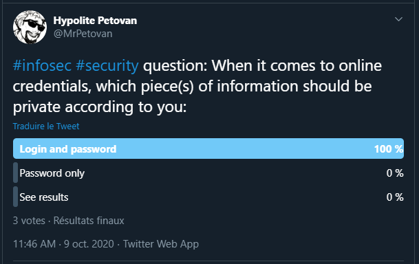 A Twitter poll started by @MrPetovan asks in the context of online web forms whether login and password should be considered private or just the password. The three people who responded chose login and password.