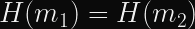 H(m_1) = H(m_2)