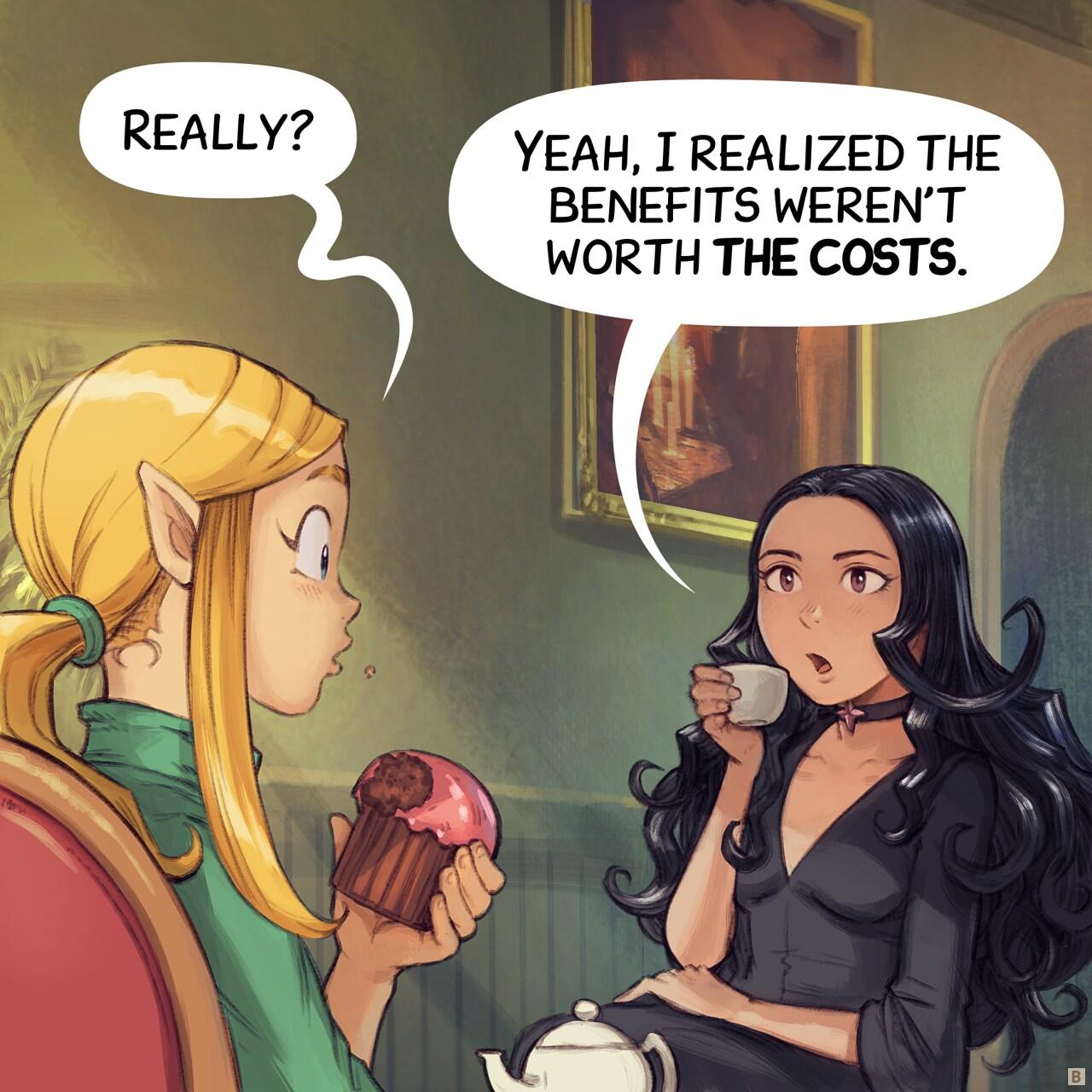 Panel 2. Amall is now curious, while Cepper explains herself, a cup of tea in her hand.<br>> Amall: "Really?"<br>> Cepper: "Yeah, I realized the benefits weren't worth the costs."