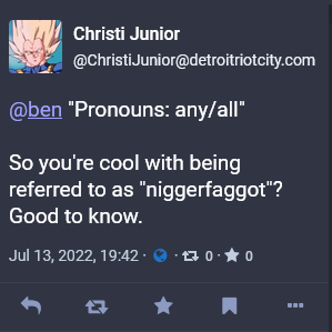 "Pronouns: any/all"

So you're cool with being referred to as "niggerfaggot"? Good to know.