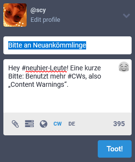 Screenshot vom Schreiben dieses Toots. Die CW „Bitte an Neuankömmlinge“ über dem eigentlichen Texteingabefeld ist markiert.