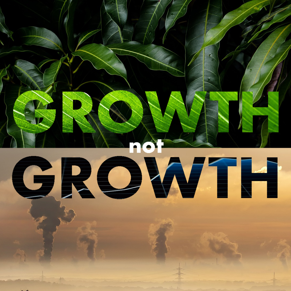 A split image with the words "Growth not growth". One half of the split image features trees growing. The other features economic growth and smoke plumes from extractives.