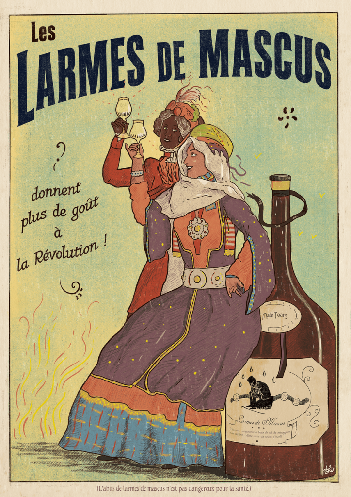 affiche de style fin XIXe représentant 2 femmes en train de trinquer avec des verres apéritifs. L’une d’elle est assise sur le coté d’une très grande bouteille dont l’étiquette indique « Larmes de Mascus ». Un texte indique Les Larmes de Mascus donnent plus de goût à la Révolution