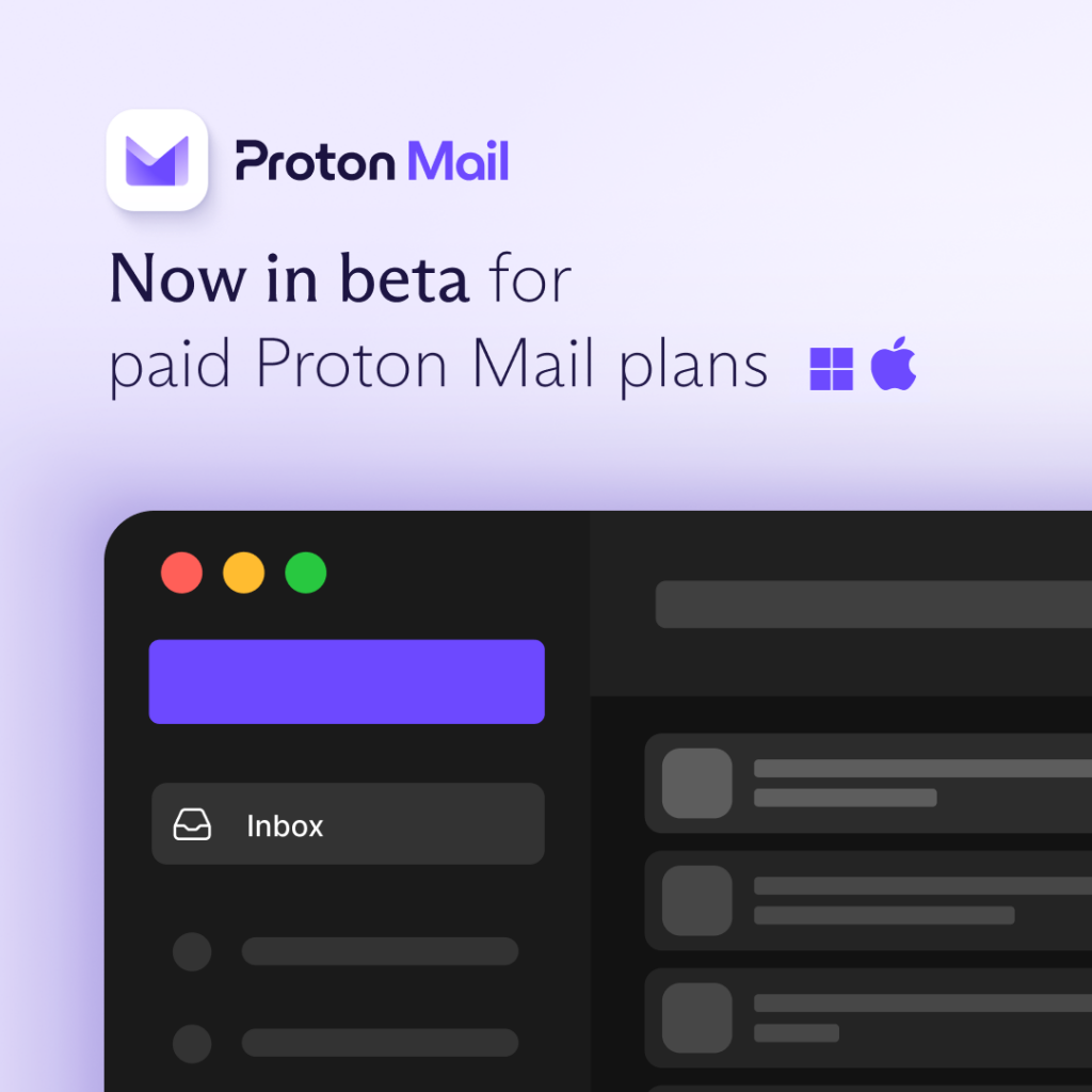 There's a Proton Mail logo on the top of the image. Underneath is the following text:
"Now in beta for paid Proton Mail plans". The text is followed by the logos of Microsoft Windows and Apple. 