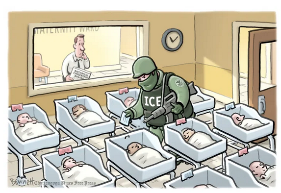 The image depicts a cartoon scene set in a hospital's maternity ward. In the foreground, a heavily armed individual wearing a green military-style uniform with "ICE" written on the vest is standing among several baby cribs. The cribs are arranged in rows, each containing a baby wrapped in a white blanket. The babies are sleeping peacefully, and each crib has a pink label with a name tag.<br&gt;&lt;br&gt;In the background, through a window labeled "MATERNITY WARD," a man in a white shirt is visible, holding a document titled "BIRTHING CITIZENSHIP EXTENSION BILL." The room has a clock on the wall and a door to the right. The overall tone of the image is satirical, highlighting a controversial issue related to immigration and birthright citizenship.