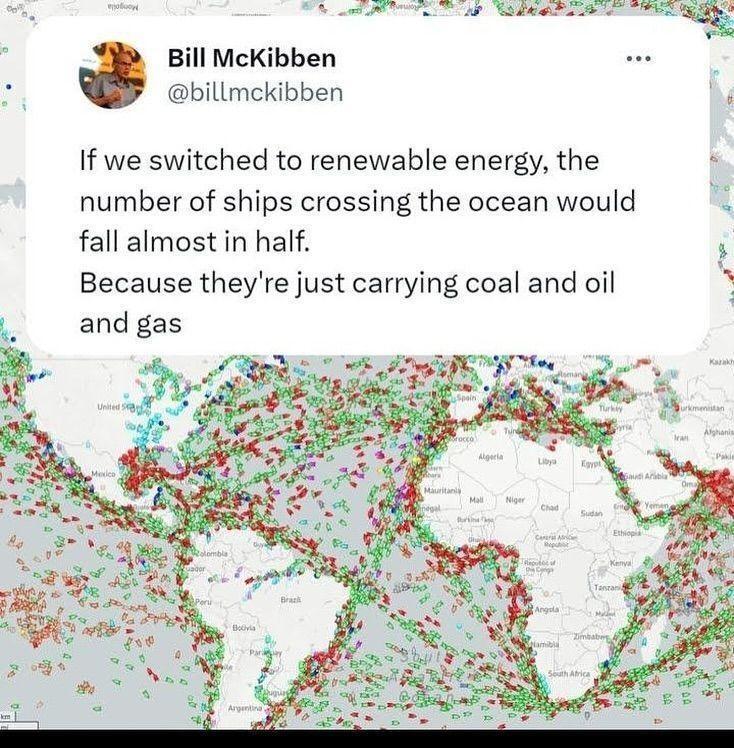 Bill McKibben If we switched to renewable energy the number of ships crossing the ocean would fall almost in half....