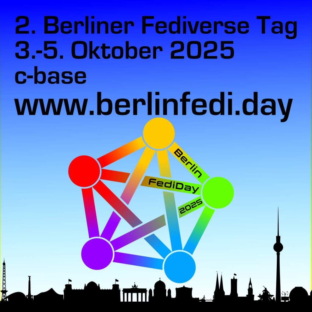Hintergrund: schwarze Skyline von Berlin mit hell zu dunkelblauem Himmel. Das leicht abgewandelte Fediverse Pentagramm im Pentagon mit farbigen Eckpunkten und Verlauf mit schwarzer Schrift "Berlin FediDay 2025". Dazu als Text: 2. Berliner Fediverse Tag, 3.-5. Oktober 2025, c-base, www.berlinfedi.day 