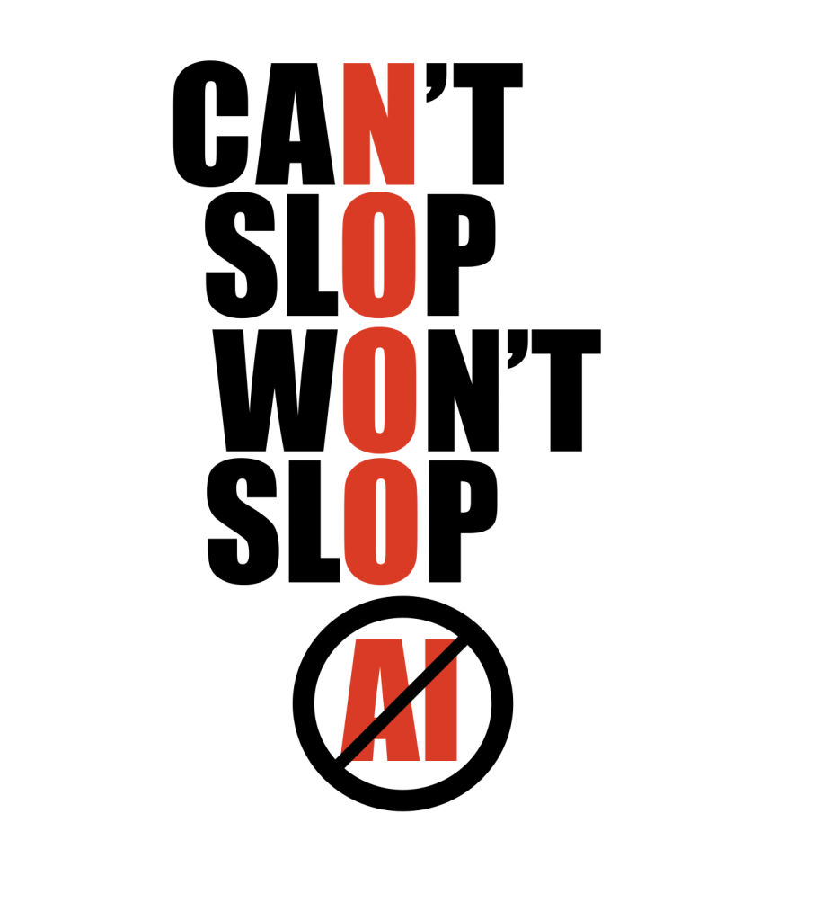 an image that says "Can't Slop Won't Slop" and AI with the No Smoking symbol over it. In red, some letters line up to spell NOOO vertically. this was version 1.0