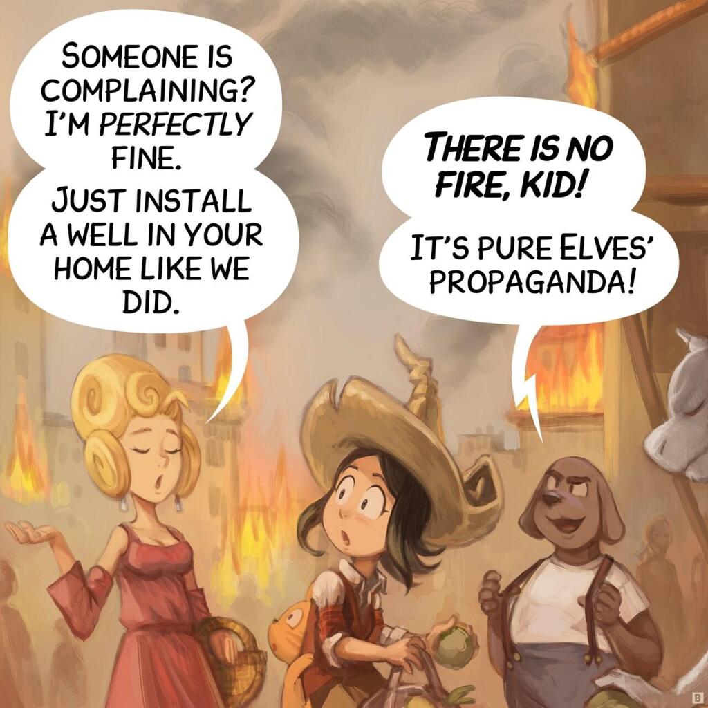 Panel 2. A posh lady walks past. An halfing dog-man brags.  
> Lady: "Someone is complaining? I'm perfectly fine. Just install a well in your home like we did."  
> Dog-Man: "There is no fire, kid! It’s pure Elves’ propaganda!"