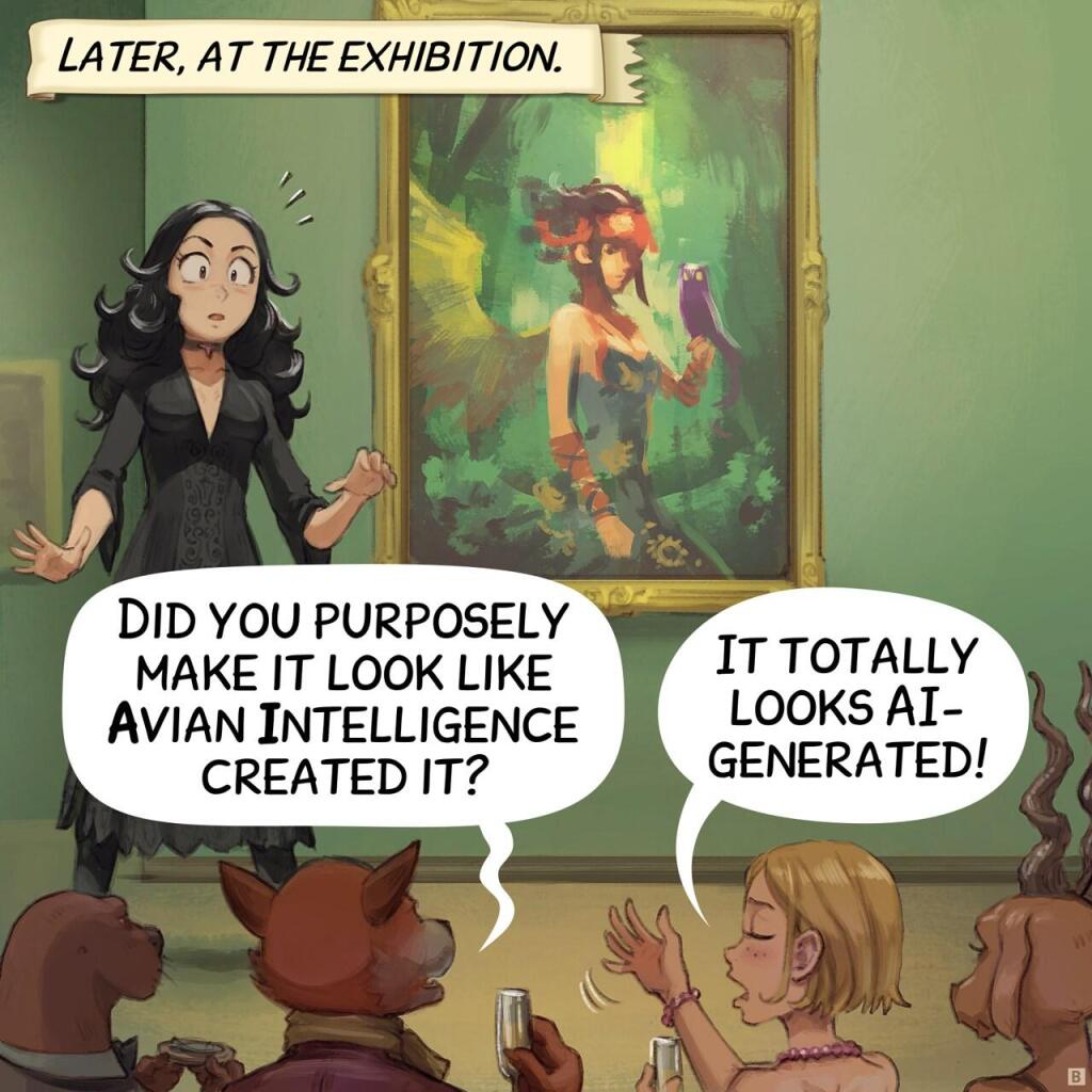 Panel 2. later at the exhibition, Cepper stands beside her painting, shock written across her face. In the foreground, silhouettes of anthropomorphic creatures and humans reacting to her work.  
> Narrator: "Later, at the exhibition."  
> Audience: "Did you purposely make it look like Avian Intelligence created it?"  
> Audience: "It totally looks AI-generated!"