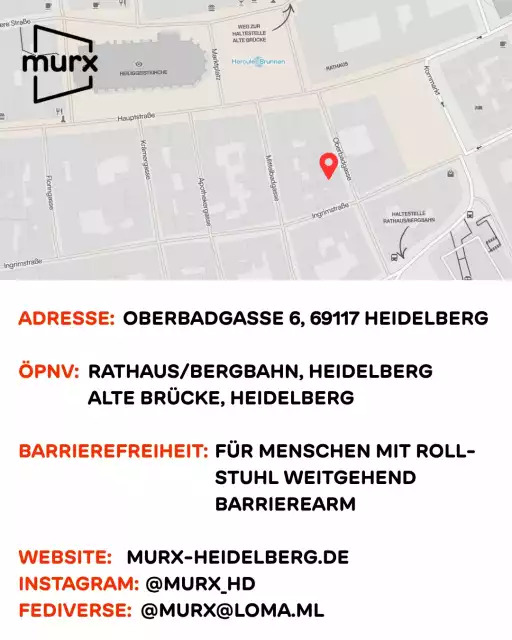 Kleiner Kartenausschnitt der Heidelberger Altstadt mit Standort des Murx. | Adresse: Oberbadgasse 6, 69117 Heidelberg | ÖPNV: Rathaus/Bergbahn, Heidelberg oder Alte Brücke, Heidelberg | Barrierefreiheit: Weitgehend barrierearm | Webseite: murx-heidelberg.de | Instagram: @murx_hd | Fediverse @murx@loma.ml