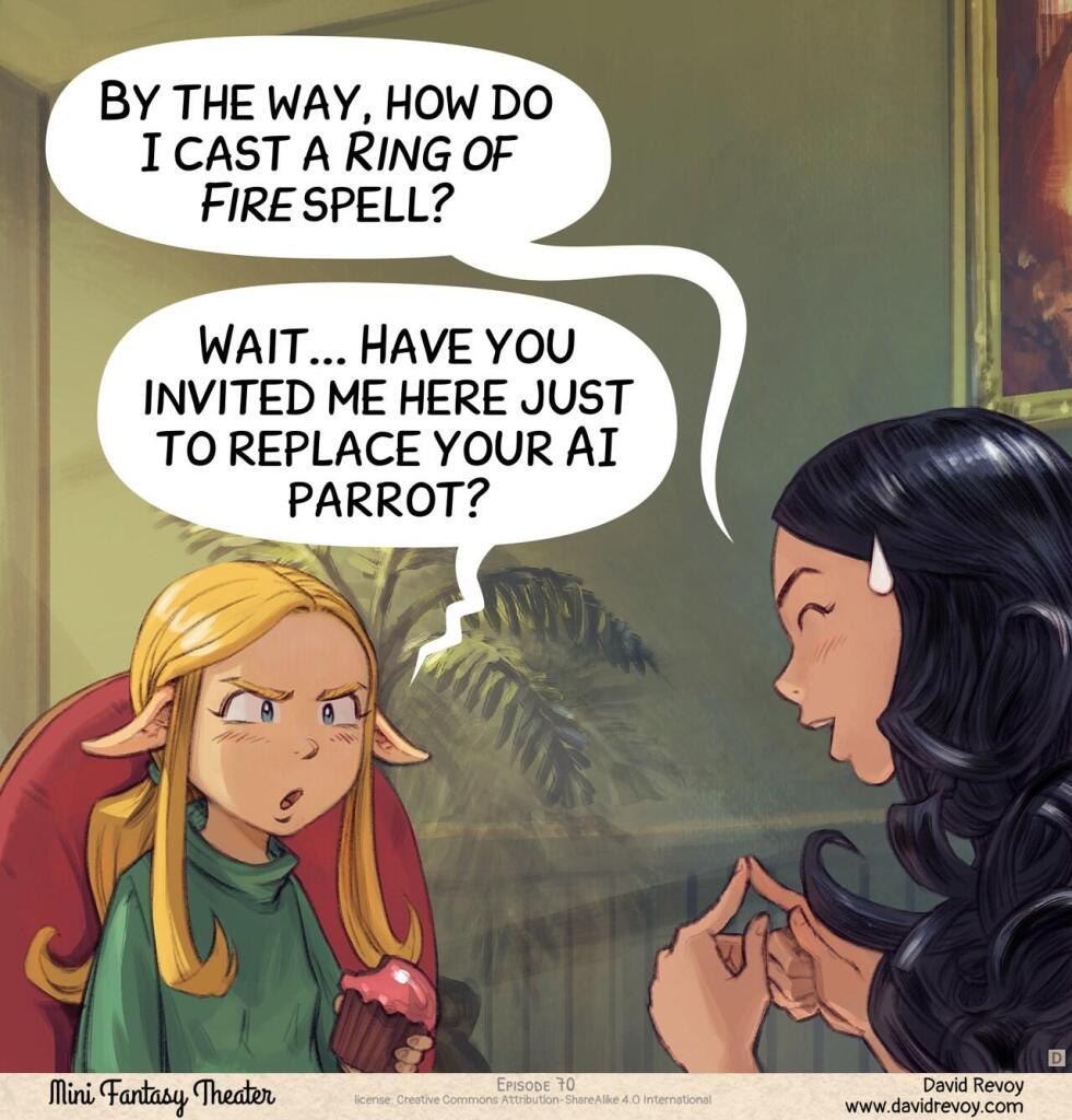 Panel 4. Cepper now asks Amall a question with a pleading pose. Amall realizes her friend invited her with an ulterior motive and responds with a blasé attitude, her pointy hears turning down.  
> Cepper: By the way, how do I cast a Ring of Fire spell?  
> Amall: Wait... Have you invited me here just to replace your AI parrot?  