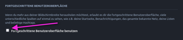 Settings/Einstellungen:

»Fortgeschrittene Benutzeroberfläche

Wenn du mehr aus deiner Bildschirmbreite herausholen möchtest, erlaubt es dir die fortgeschrittene Benutzeroberfläche, viele unterschiedliche Spalten auf einmal zu sehen, wie z.B. deine Startseite, Benachrichtigungen, das gesamte bekannte Netz, deine Listen und beliebige Hashtags.«