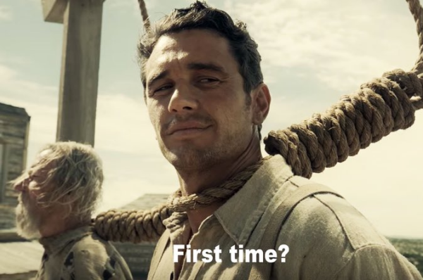 James Franco with a noose around his neck asking "First time?"