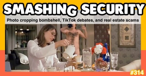 Smashing Security episode 314: Photo cropping bombshell, TikTok debates, and real estate scams.

With a relevant - if you listen to the podcast - picture of Elizabeth Hurley pouring a lovely cup of tea for naked international man of mystery Austin Powers.