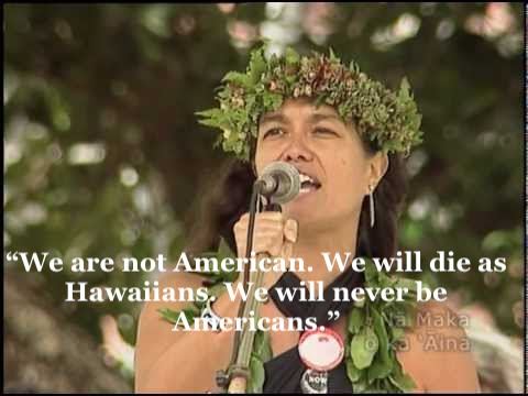 Haunani Kay Trask saying "We are not American, we will die as Hawaiians"