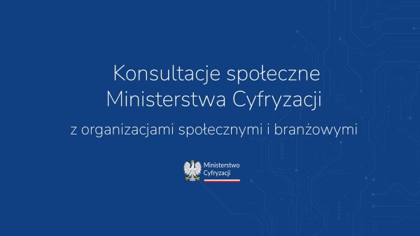 Konsultacje społeczne Ministerstwa Cyfryzacji z organizacjami społecznymi i branżowymi - na żywo