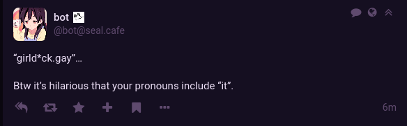 comment from bot @ seal.cafe: "'girldick.gay' … btw it's hilarious that your pronouns include 'it'."