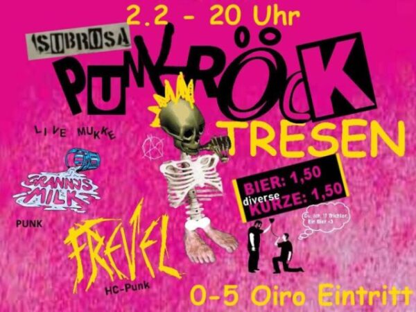 2. Februar ab 20 Uhr - Subrosa Punkrock Tresen - Live Mukke: Grannys Milk (Punk), Frevel (HC Punk) - Biere: 1,5€ - diverse Kurze 1,5€ - 0-5€ Eintritt