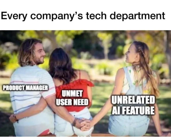 A meme about how every company is putting AI in their app now even though no one is asking for it 