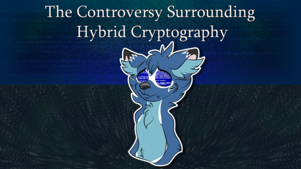 The Controversy Surrounding Hybrid Cryptography