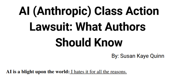 AI (Anthropic) Class Action
Lawsuit: What Authors
Should Know

By: Susan Kaye Quinn
AI is a blight upon the world: I hates it for all the reasons.