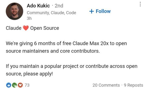Screenshot of a LinkedIn post reading:

Claude ❤️ Open Source 

We're giving 6 months of free Claude Max 20x to open source maintainers and core contributors. 

If you maintain a popular project or contribute across open source, please apply!