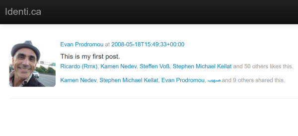 A screenshot of the first fediverse post from Evan Prodromou dated May 18, 2008, posted on the early fediverse platform Identica.

The text of the post, "This is my first post.", is next to a photo of smiling Evan, wearing a hat, and looking sharp.

Below the post is a partial list of people who liked and shared the post.