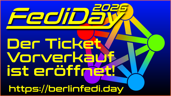 schwaz-blauer Hintergrund, farbiges Fedi-Logo und gelber Text:
FediDay 2026 
Der Ticket Vorverkauf ist eröffnet!
https://berlinfedi.day